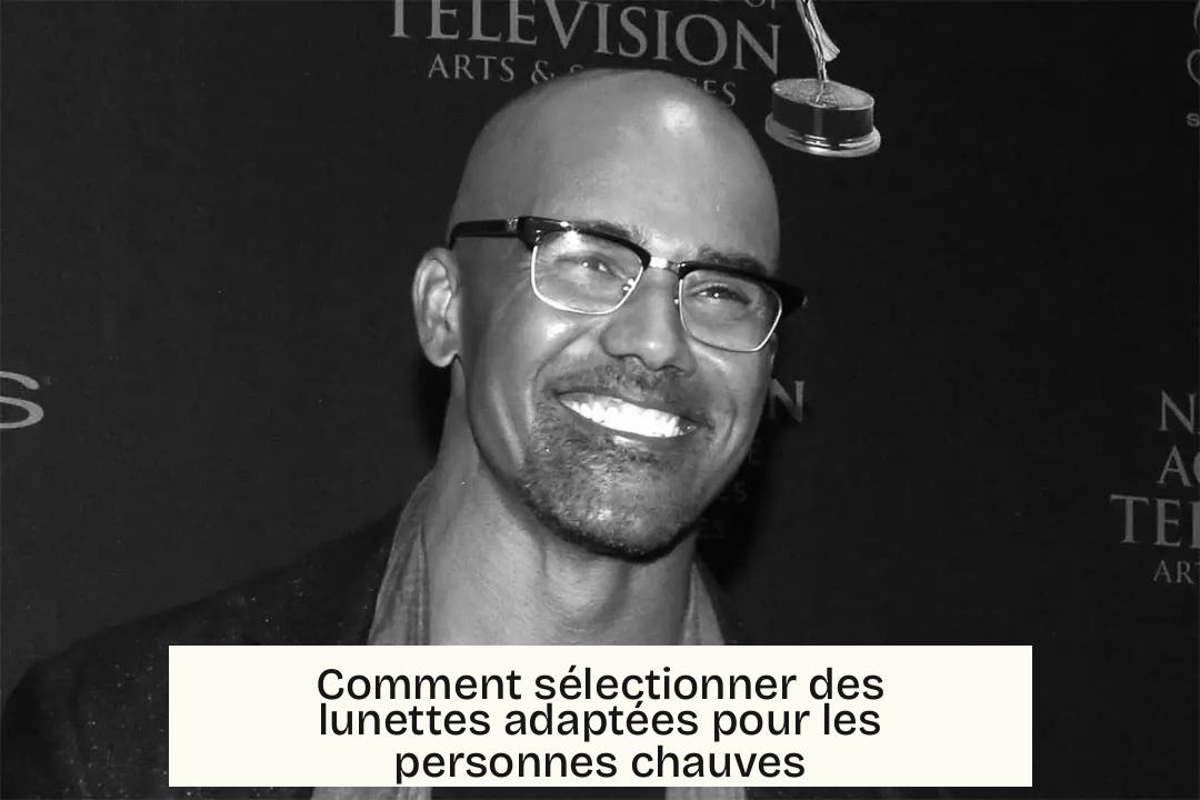 Comment sélectionner des lunettes adaptées pour les personnes chauves