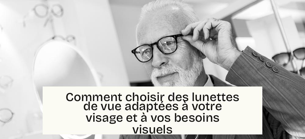 Comment choisir des lunettes de vue adaptées à votre visage et à vos besoins visuels