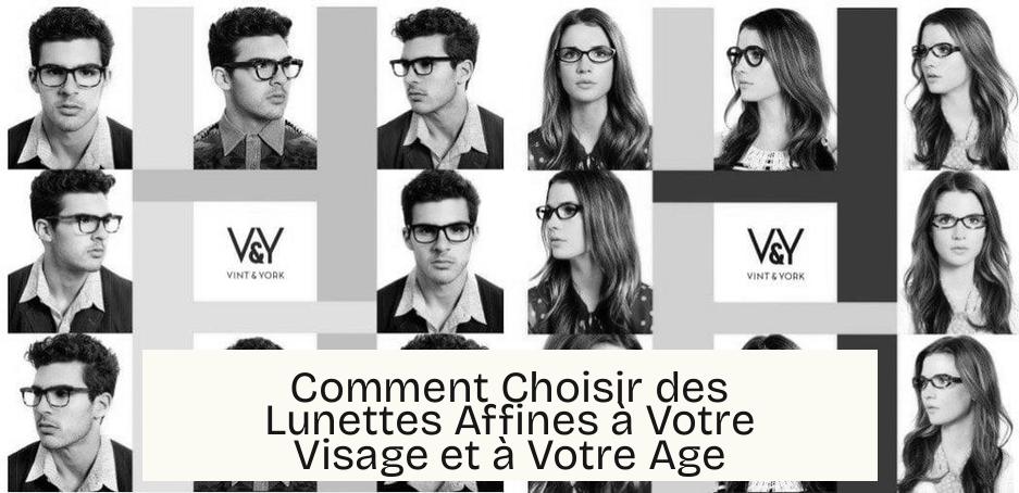 Comment Choisir des Lunettes Affines à Votre Visage et à Votre Age