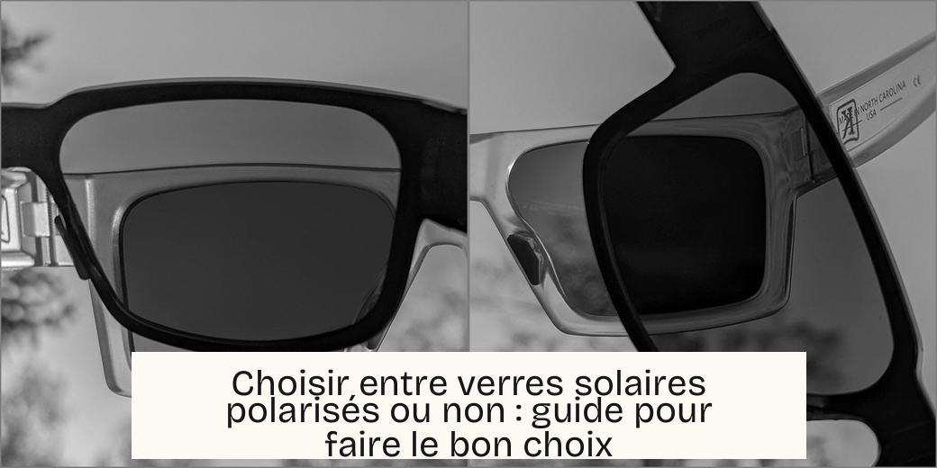 Choisir entre verres solaires polarisés ou non : guide pour faire le bon choix