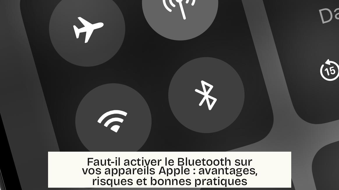 Faut-il activer le Bluetooth sur vos appareils Apple : avantages, risques et bonnes pratiques