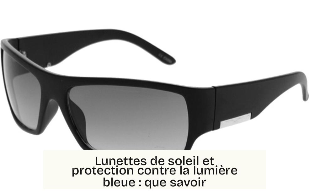 Lunettes de soleil et protection contre la lumière bleue : que savoir
