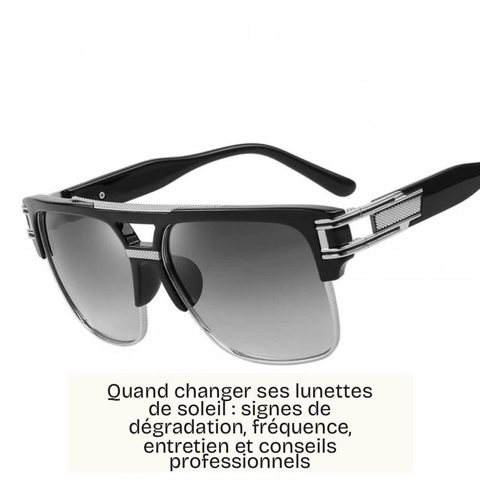 Quand changer ses lunettes de soleil : signes de dégradation, fréquence, entretien et conseils professionnels