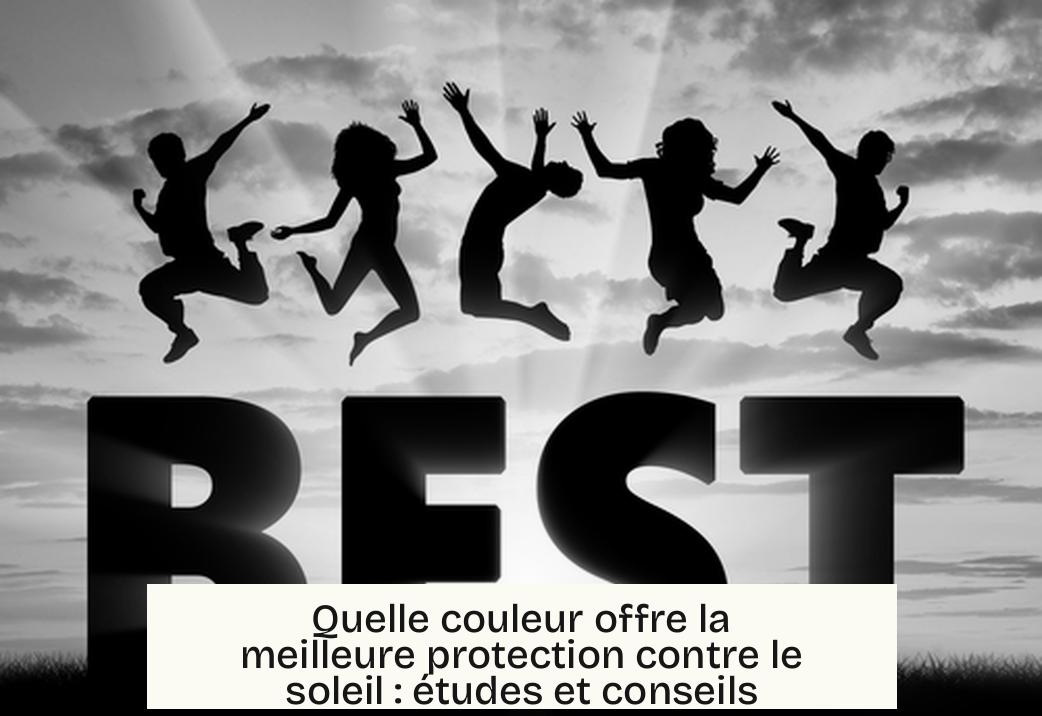 Quelle couleur offre la meilleure protection contre le soleil : études et conseils