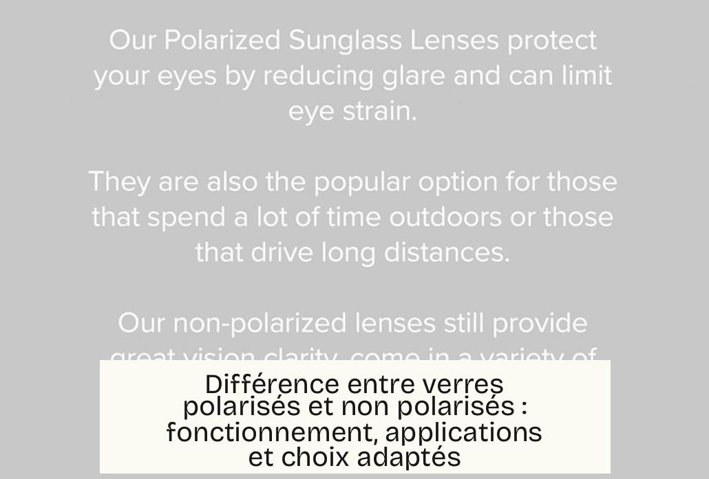 Différence entre verres polarisés et non polarisés : fonctionnement, applications et choix adaptés