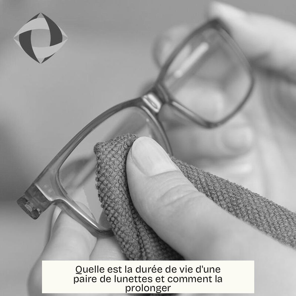 Quelle est la durée de vie d’une paire de lunettes et comment la prolonger