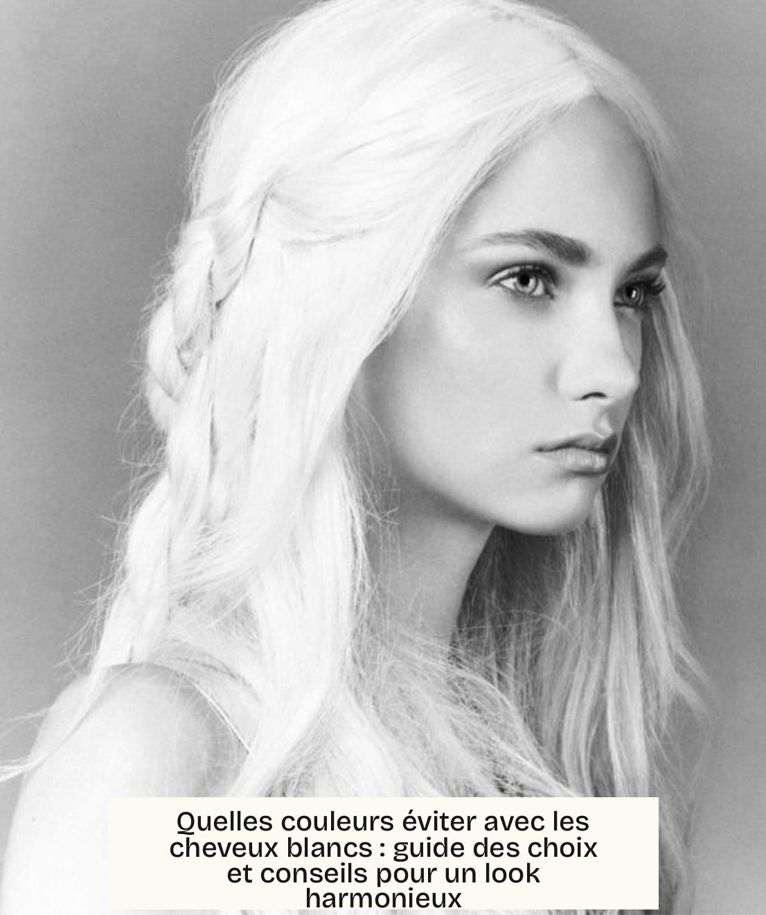 Quelles couleurs éviter avec les cheveux blancs : guide des choix et conseils pour un look harmonieux