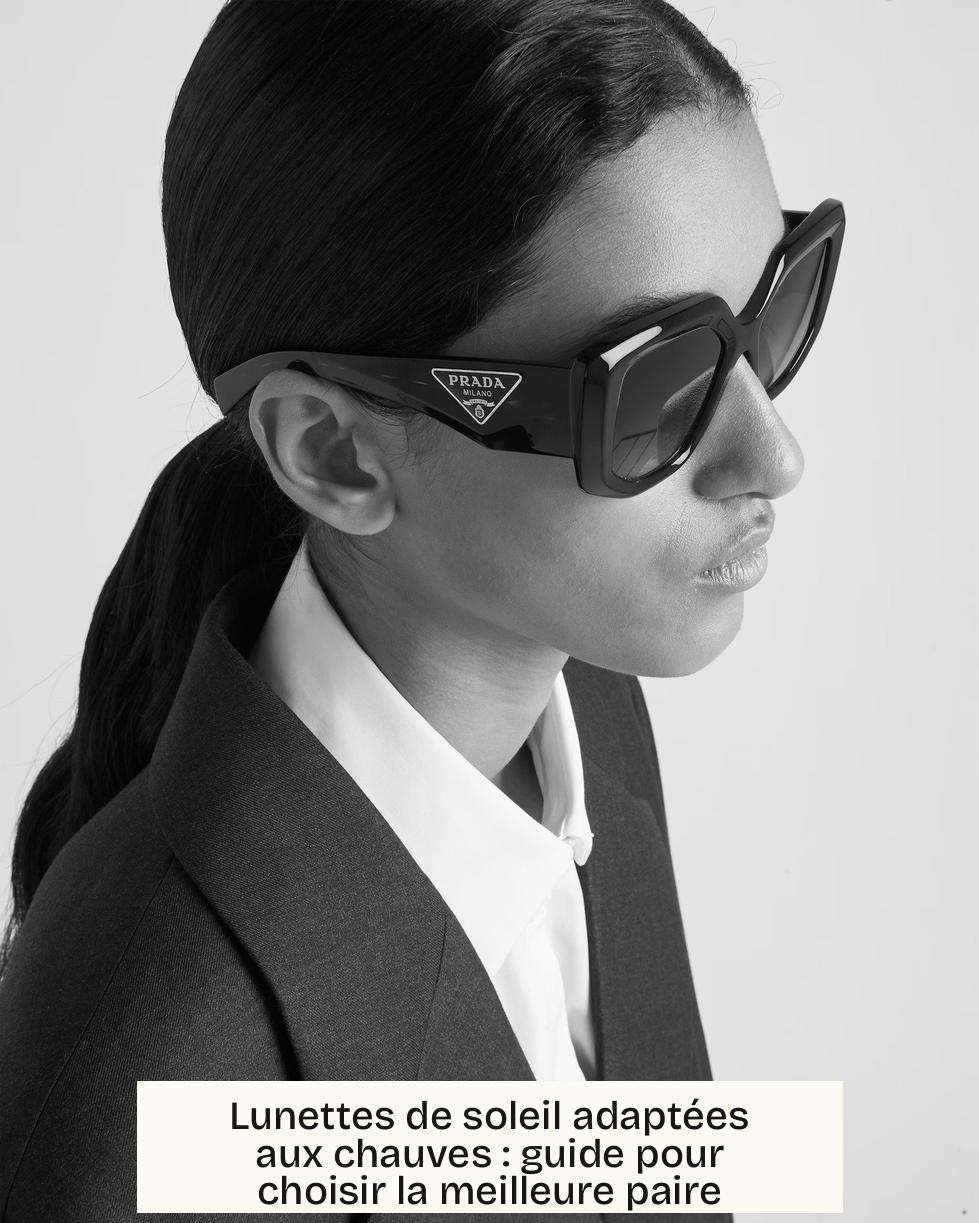 Lunettes de soleil adaptées aux chauves : guide pour choisir la meilleure paire