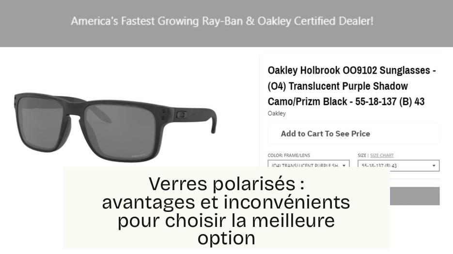 Verres polarisés : avantages et inconvénients pour choisir la meilleure option